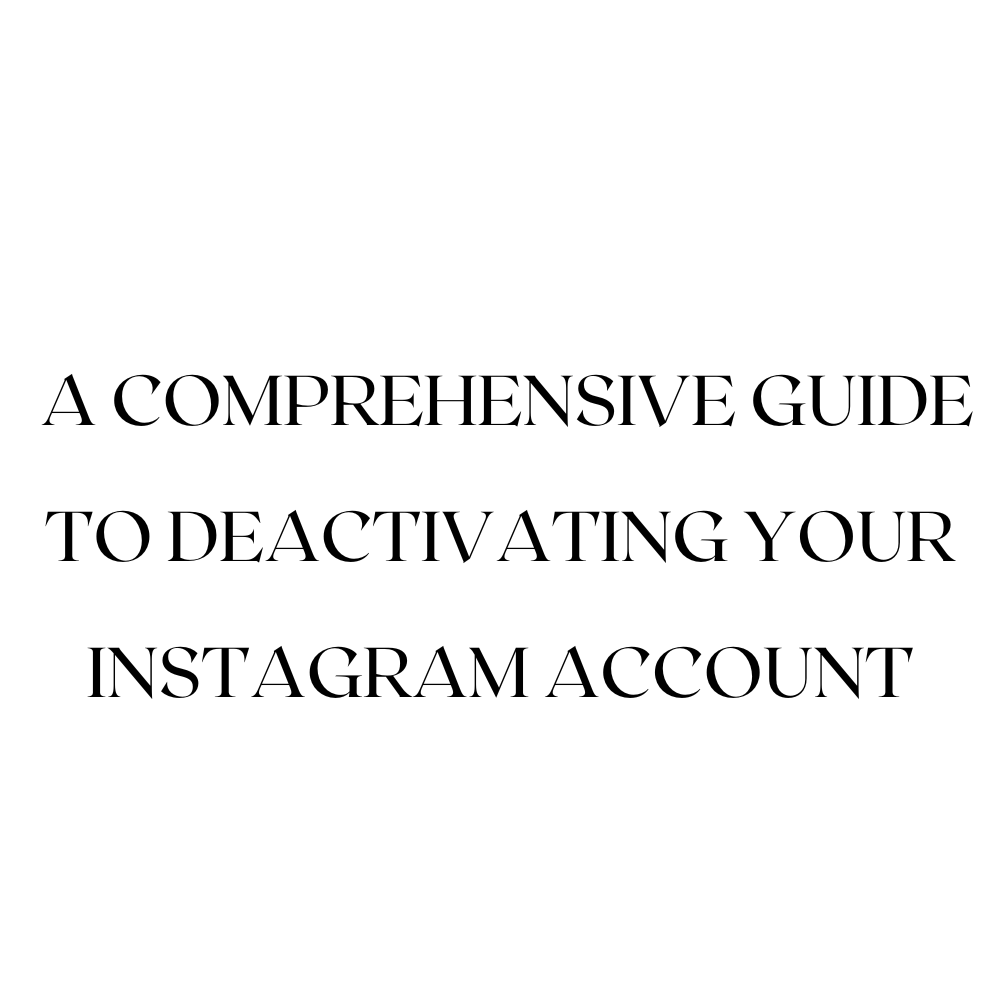 Taking a Break from Likes and Follows: A Comprehensive Guide to Deactivating Your Instagram Account